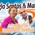 1019 – A Prática do Evangelho Musical com Sergio Santos e Marlene