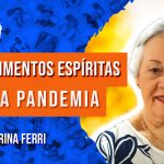 Os Movimentos Espíritas após a Pandemia com Marina Ferri | 1083
