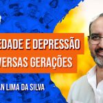 A Ansiedade e Depressão nas Diversas Gerações com Alan Lima da Silva | 1086