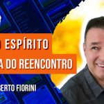 SCI DO ESPÍRITO: A Prova do Reencontro (Consolo para o Ano Novo) | com Alberto Fiorini – Ep. 1140