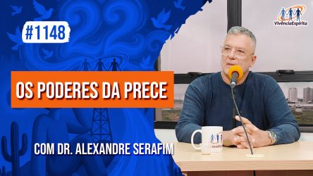 Os Poderes da Prece | Ep. 1148 - Radio Vivencia Espirita