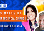Os Males da Dependência Química | Ep. 1151 - Radio Vivencia Espirita