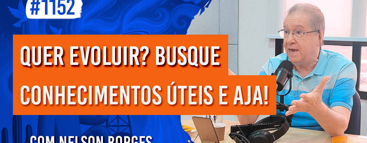 Quer Evoluir? Busque Conhecimentos Úteis e Aja! | Ep. 1152 - Radio Vivencia Espirita