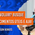 Quer Evoluir? Busque Conhecimentos Úteis e Aja! | com Nelson Borges – Ep. 1152