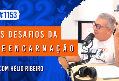 Os Desafios da Reencarnação | Ep. 1153 - Radio Vivencia Espirita
