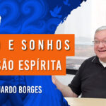 Sono e Sonhos na Visão Espírita | com Eduardo Borges – Ep. 1155