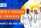 Tempo e Tradição da Umbanda | Ep. 1156 - Radio Vivencia Espirita