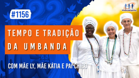 Tempo e Tradição da Umbanda | Ep. 1156 - Radio Vivencia Espirita