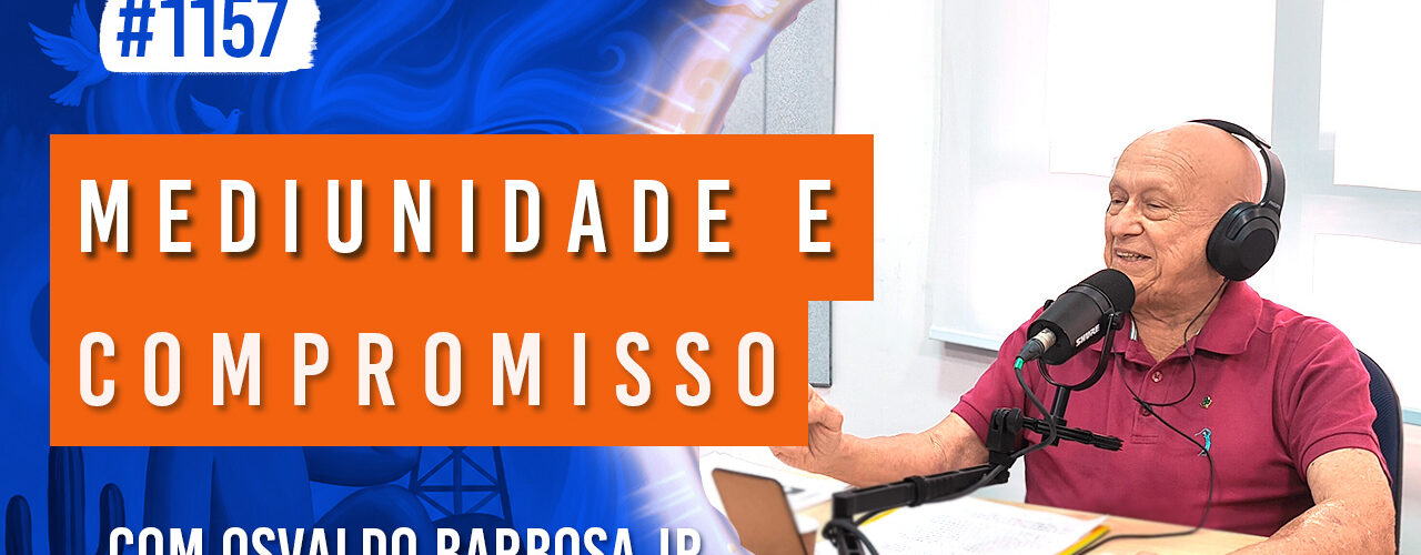 Mediunidade e Compromisso | Ep. 1157 - Radio Vivencia Espirita