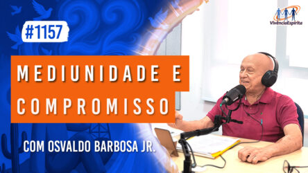 Mediunidade e Compromisso | Ep. 1157 - Radio Vivencia Espirita