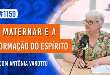 O Maternar e a Formação do Espírito | Ep. 1159 - Radio Vivencia Espirita