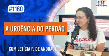 A Urgência do Perdão | Ep. 1160 - Radio Vivencia Espirita