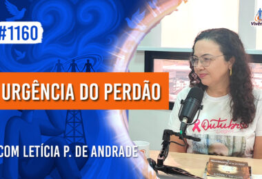 A Urgência do Perdão | Ep. 1160 - Radio Vivencia Espirita