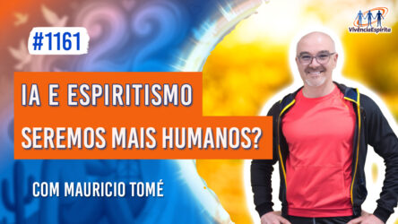 Inteligência Artificial e Espiritismo: Seremos mais Humanos? | Ep. 1161 - Radio Vivencia Espirita