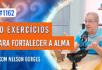 30 Exercícios para Fortalecer a Alma | Ep. 1162 - Radio Vivencia Espirita