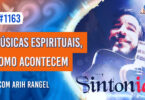 Músicas Espirituais, como Acontecem | Ep. 1163 - Radio Vivencia Espirita