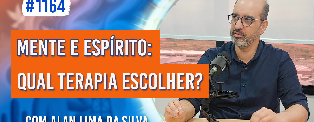 Mente e Espírito: Qual Terapia Escolher? | Ep. 1164 - Radio Vivencia Espirita
