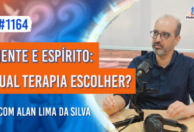 Mente e Espírito: Qual Terapia Escolher? | Ep. 1164 - Radio Vivencia Espirita