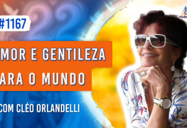 Amor e Gentileza para o Mundo | Ep. 1167 - Radio Vivencia Espirita
