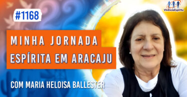 Minha Jornada Espírita em Aracaju | Ep. 1168 - Radio Vivencia Espirita