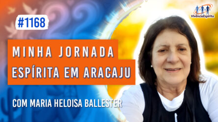 Minha Jornada Espírita em Aracaju | Ep. 1168 - Radio Vivencia Espirita