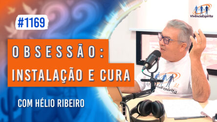 Obsessão: Instalação e Cura | Ep. 1169 - Radio Vivencia Espirita