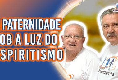 A Paternidade Sob a Luz do Espiritismo | Ep. 1172 - Radio Vivencia Espirita