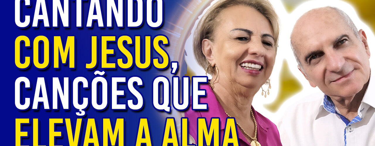 Cantando com Jesus, Canções que Elevam a Alma | Ep. 1173 - Radio Vivencia Espirita