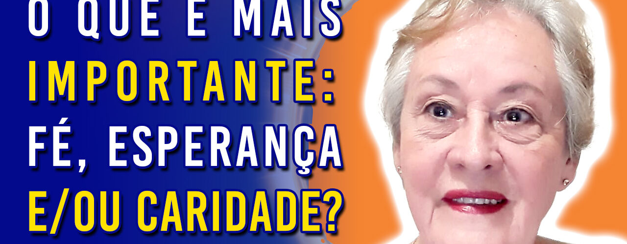 O que é mais Importante: Fé, Esperança e/ou Caridade? | Ep. 1176 - Radio Vivencia Espirita
