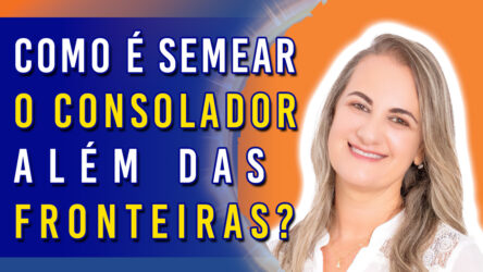Como é Semear o Consolador Além das Fronteiras? | Ep. 1177 - Radio Vivencia Espirita