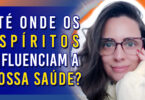 Até onde os espíritos influenciam a nossa saúde? | Ep. 1178 - Radio Vivencia Espirita
