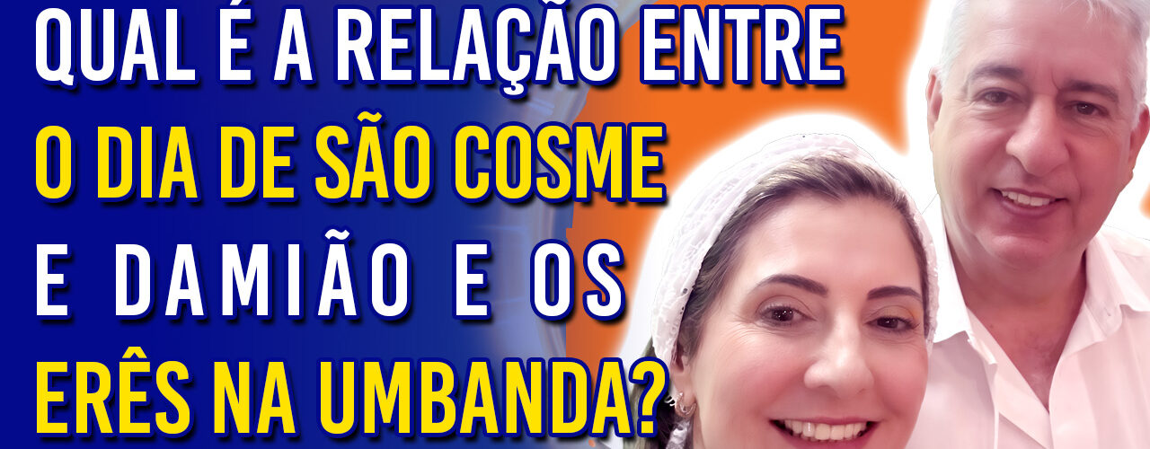 Qual é a relação entre o Dia de São Cosme e Damião e os Erês na Umbanda? | Ep. 1179 - Radio Vivencia Espirita