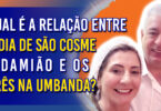 Qual é a relação entre o Dia de São Cosme e Damião e os Erês na Umbanda? | Ep. 1179 - Radio Vivencia Espirita