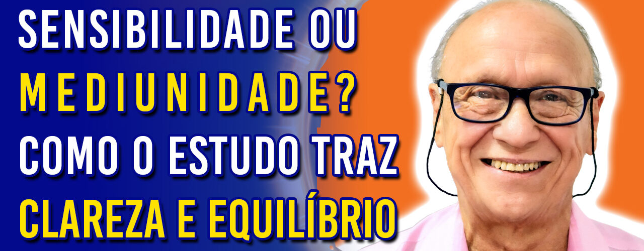 Sensibilidade ou Mediunidade? Como o Estudo Traz Clareza e Equilíbrio | Ep. 1180 - Radio Vivencia Espirita