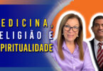 Medicina, Religião e Espiritualidade | Ep. 1183 - Radio Vivencia Espirita